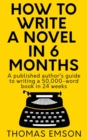 How To Write A Novel In 6 Months - Book