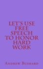 Let's Use Free Speech to Honor Hard Work - Book