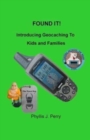 Found It ! : Introducing Geocaching to Kids and Families - Book