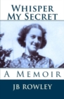 Whisper My Secret : A Memoir - Book