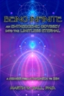 Being Infinite : An Entheogenic Odyssey into the Limitless Eternal: A Memoir from Ayahuasca to Zen - Book