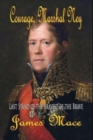 Courage, Marshal Ney : Last Stand of the Bravest of the Brave - Book