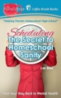 Scheduling-The Secret to Homeschool Sanity : Plan Your Way Back to Mental Health - Book