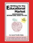Writing for the Educational Market : Informational Books for Kids - Book