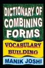 Dictionary of Combining Forms : Vocabulary Building - Book