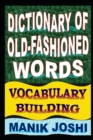 Dictionary of Old-fashioned Words : Vocabulary Building - Book