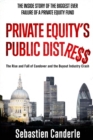 Private Equity's Public Distress : The Rise and Fall of Candover and the Buyout Industry Crash - Book