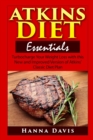 Atkins Diet Essentials : Turbocharge Your Weight Loss with this New and Improved Version of Atkins' Classic Diet Plan - Book