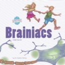 Brainiacs : An Imaginative Journey Through the Nervous System - Book