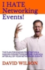 I Hate Networking Events! : The Plan for Ending Frustration & Making Connections Before, During & After All of Your Networking Events - Book