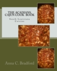 The Acadians, Cajun Cook Book : Cajun Cuisine - Book