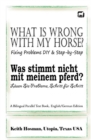 What Is Wrong with My Horse? / Was stimmt nicht mit meinem Pferd? (A Bilingual Parallel Text Book, English/German Edition) - Book