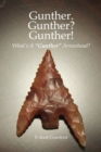 Gunther. Gunther? Gunther! : What's A "Gunther" Arrowhead? - Book
