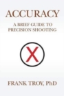Accuracy : A Brief Guide to Precision Shooting - Book