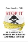 Stop It : 18 habits that hinder your libido and make you fat - Book