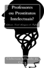Professores ou Prostitutos Intelectuais? : A funcao Social Anarquica do Professor - Book