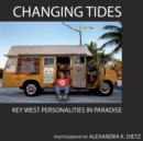 Changing Tides : Key West Personalities in Paradise - Book