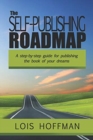 The Self-Publishing Roadmap : The step-by-step guide for publishing the book of your dreams - Book