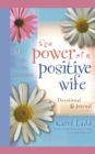 The Power of a Positive Wife Devotional & Journal : 52 Monday Morning Motivations - Book