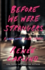 Before We Were Strangers : A Love Story - Book