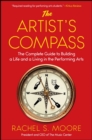 The Artist's Compass : The Complete Guide to Building a Life and a Living in the Performing Arts - eBook