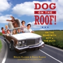 Dog on the Roof! : On the Road with Mitt and the Mutt - Book