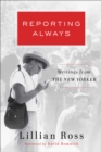 Reporting Always : Writings from The New Yorker - Book