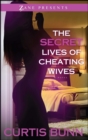 Secret Lives of Cheating Wives : A Novel - eBook