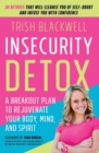 Insecurity Detox : A Breakout Plan to Rejuvenate Your Body, Mind, and Spirit - Book