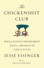 The Chickenshit Club : Why the Justice Department Fails to Prosecute Executives - Book