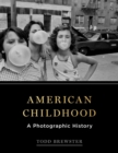 American Childhood : A Photographic History - eBook