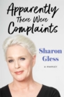 Apparently There Were Complaints : A Memoir - eBook