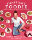 Impatient Foodie : 100 Delicious Recipes for a Hectic, Time-Starved World - eBook