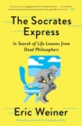 The Socrates Express : In Search of Life Lessons from Dead Philosophers - Book