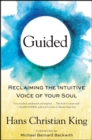 Guided : Reclaiming the Intuitive Voice of Your Soul - eBook