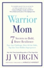 Warrior Mom : 7 Secrets to Bold, Brave Resilience - eBook