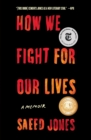 How We Fight for Our Lives : A Memoir - Book