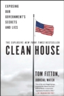 Clean House : Exposing Our Government's Secrets and Lies - eBook