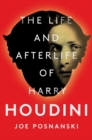 The Life and Afterlife of Harry Houdini - Book