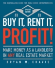 Buy It, Rent It, Profit! (Updated Edition) : Make Money as a Landlord in ANY Real Estate Market - eBook