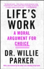 Life's Work : A Moral Argument for Choice - eBook