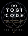 The Yogi Code : Seven Universal Laws of Infinite Success - Book