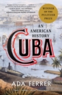 Cuba (Winner of the Pulitzer Prize) : An American History - Book