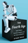 The Fourth Age : Smart Robots, Conscious Computers, and the Future of Humanity - Book