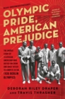 Olympic Pride, American Prejudice : The Untold Story of 18 African Americans Who Defied Jim Crow and Adolf Hitler to Compete in the 1936 Berlin Olympics - Book