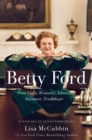 Betty Ford : First Lady, Women's Advocate, Survivor, Trailblazer - Book