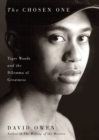 Chosen One : Tiger Woods and the Dilemma of Greatness - Book