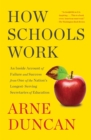 How Schools Work : An Inside Account of Failure and Success from One of the Nation's Longest-Serving Secretaries of Education - eBook