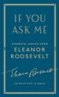 If You Ask Me : Essential Advice from Eleanor Roosevelt - eBook
