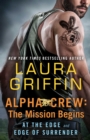 Alpha Crew: The Mission Begins : At the Edge and Edge of Surrender - eBook